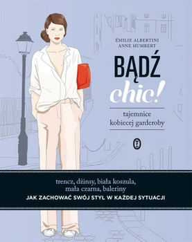 Bądź chic! Tajemnice kobiecej garderoby